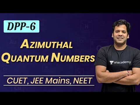 Azimuthal Quantum Numbers DPP 6 Inorganic Chemistry | PMS sir