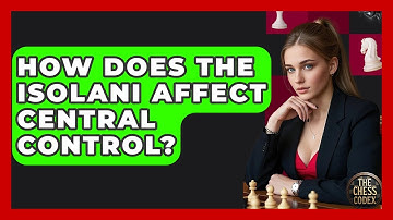 How Does The Isolani Affect Central Control? - The Chess Codex