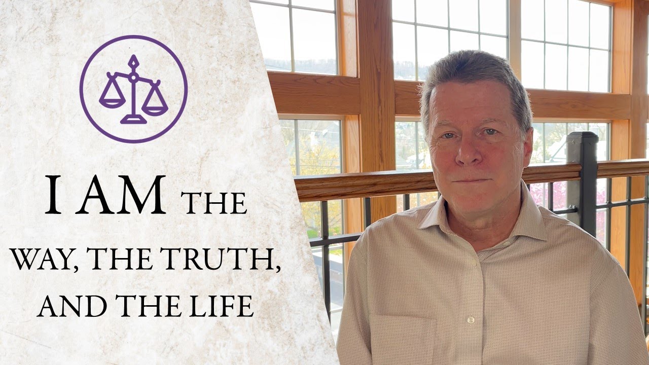 The I AM Statements: I Am the Way, the Truth, and the Life