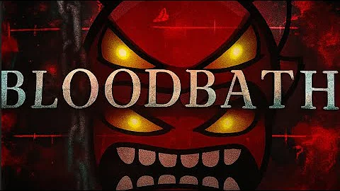BLOODBATH 100% (EXTREME DEMON) || Geometry Dash
