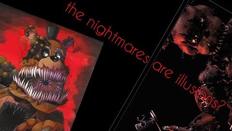 the nightmares are illusions?