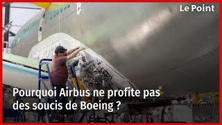 Pourquoi Airbus ne profite pas des soucis de Boeing ?