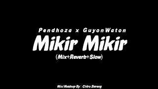 Mikir-Mikir - Pendhoza Official x GuyonWaton Official (Mix+Reverb+Slow) CIDRO BARENG🎧