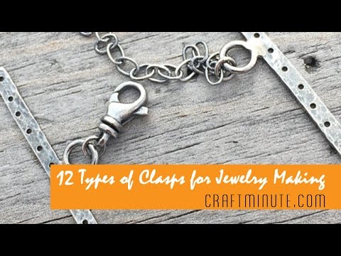 12 Types of Clasps for Jewelry Making 