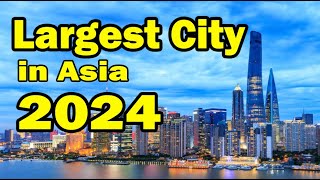 Must-See: Top 10 Largest Cities in Asia 2024