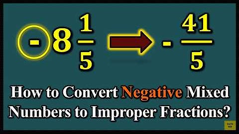How to Convert Negative Mixed Numbers to Improper Fractions?