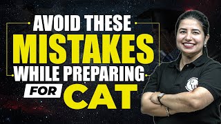 Avoid These Mistakes While Preparing For CAT 2023 | CAT 2023 Preparation Tips