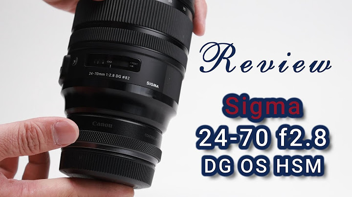 Đánh giá sigma 24 70 f2 8 năm 2024