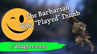 The Barbarian Who 'Played' Dumb [Stories by the Fire: r/dndgreentext]
