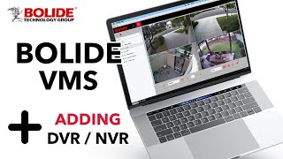 Bolide VMS Software How to Add NVRs and DVRs
