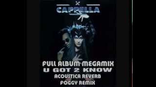 Cappella - U Got 2 Know - Full Album Megamix (Acoustica Reverb Foggy Remix)