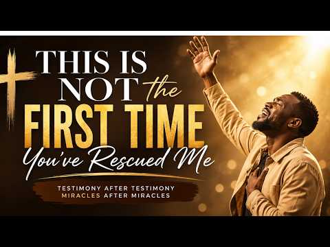 This Is Not  The First Time You've Rescued Me | Powerful Gospel Worship & Testimony Song
