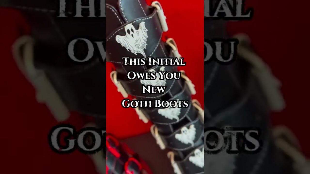 this initial owed you new goth boots