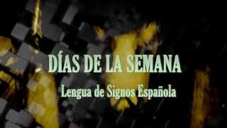 DÍAS DE LA SEMANA, COMPLETO - LENGUA DE SIGNOS ESPAÑOLA - LSE