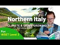 WSET Level 3 Wines - Understanding Italy Northern Italy Climate and Grapegrowing