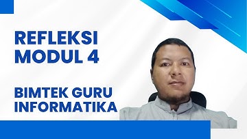 Bimtek Peningkatan Kompetensi Guru Informatika SMA SMK Fase E   REFLEKSI MODUL 4