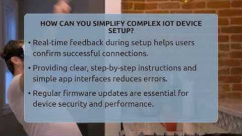 How Can You Simplify Complex IoT Device Setup? - Talking Tech Trends