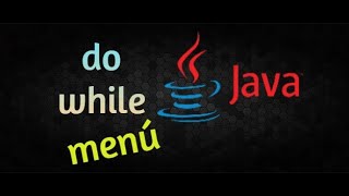 Menú usando Do While/Switch en Java(2/2)