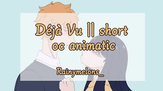 Deja Vu || short oc animatic