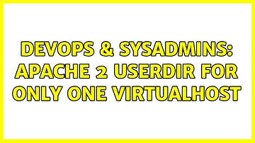 DevOps & SysAdmins: Apache 2 UserDir for only one VirtualHost (2 Solutions!!)
