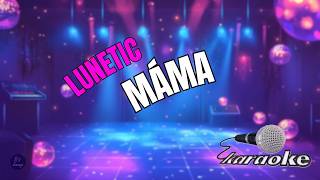 🎤 Lunetic – Máma | Karaoke s textem 🎶