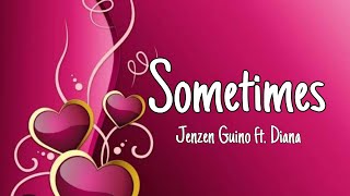 Sometimes - Jenzen Guino ft. Diana (lyrics)