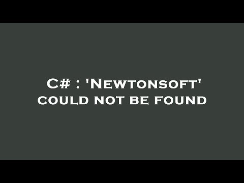 C# : 'Newtonsoft' could not be found