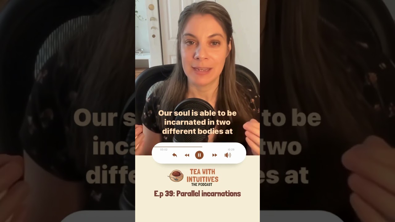Tea With Intuitives, Ep. 39, Parallel incarnations: 1 soul, 2 lives
