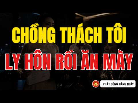 Chồng Thách Tôi Ly Hôn Rồi Đi Ăn Mày, Tôi Ký Luôn Khiến Mẹ Chồng Tái Mặt | Mẹ Chồng Nàng Dâu