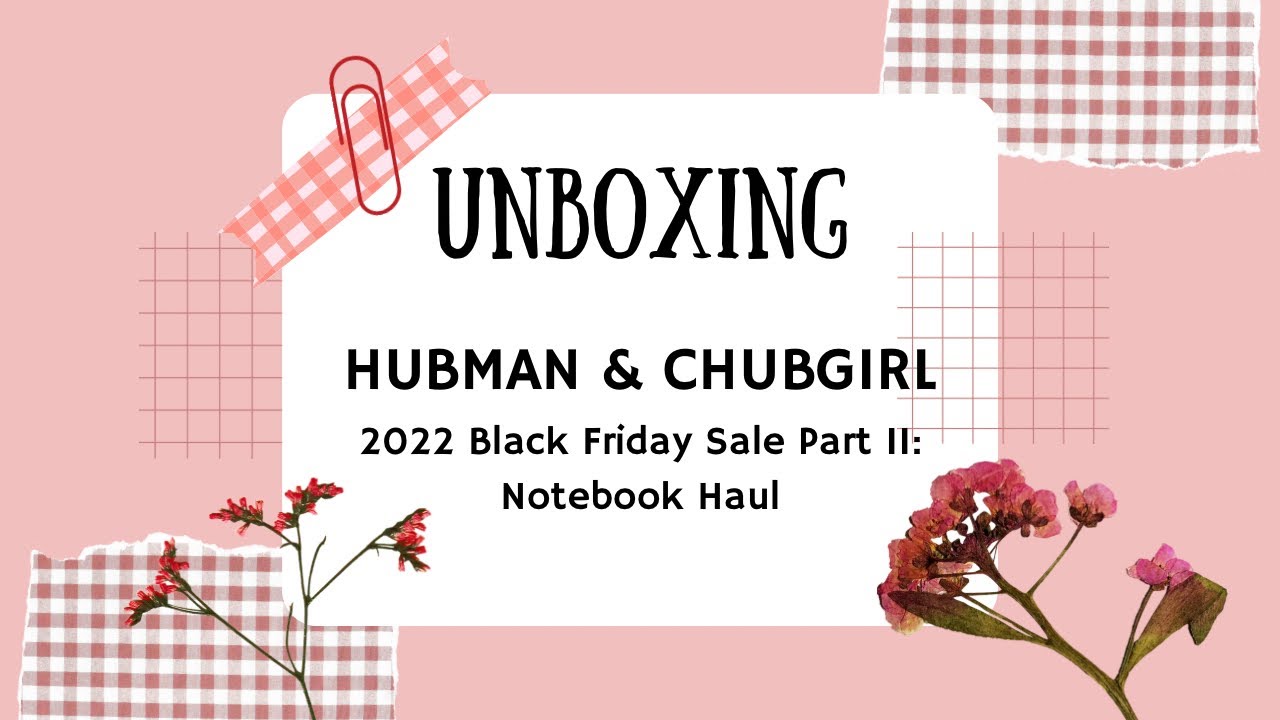 Hubman UNBOXING: Hubman & Chubgirl 2022 Black Friday Stationery Haul Part 2 ...