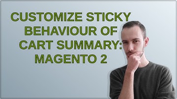 Magento: Customize sticky behaviour of Cart Summary: Magento 2