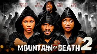 MOUNTAIN OF DEATH - LIZZY GOLD ONUWAJE, DESTINY ETIKO YUL EDOCHIE - 2026 Latest Nigerian Movie