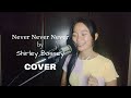 Never Never Never by Shirley Bassey COVER