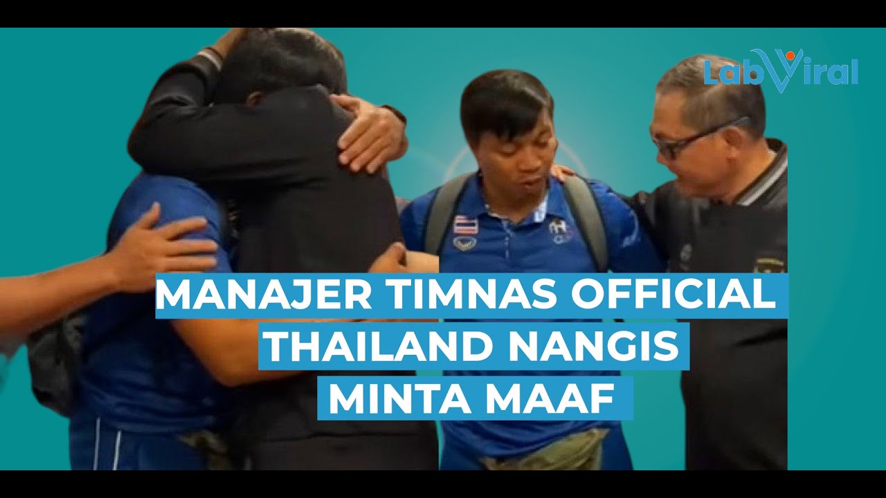 Momen Manajer Timnas Thailand Minta Maaf Sampai Menangis Setelah Pukul Manajer Timnas Indonesia U 22