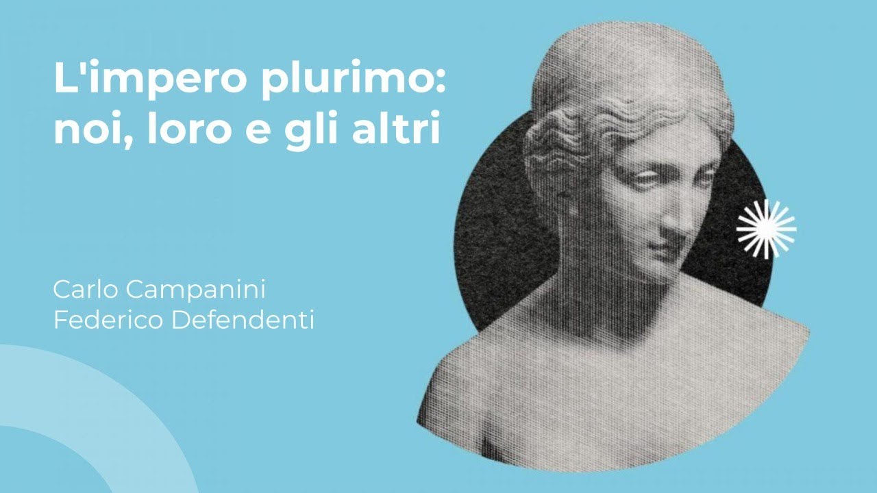 L'impero plurimo: noi, loro e gli altri | Carlo Campanini, Federico Defendenti