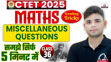 CTET 2025 | Maths | MISCELLANEOUS QUSTIONS | Trending Tricks समझे सिर्फ 5 मिनट में | By Aadesh Sir
