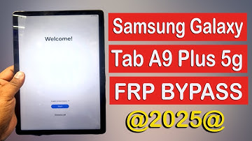 Samsung Tab A9 Plus 5g (SM-X216B SM-X210 SM-X218U) Frp Bypass All New Android latest  security