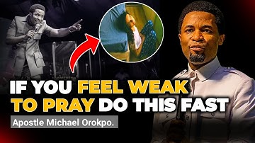If You Feel Weak To Pray Always Do This Fast - Apostle Michael Orokpo