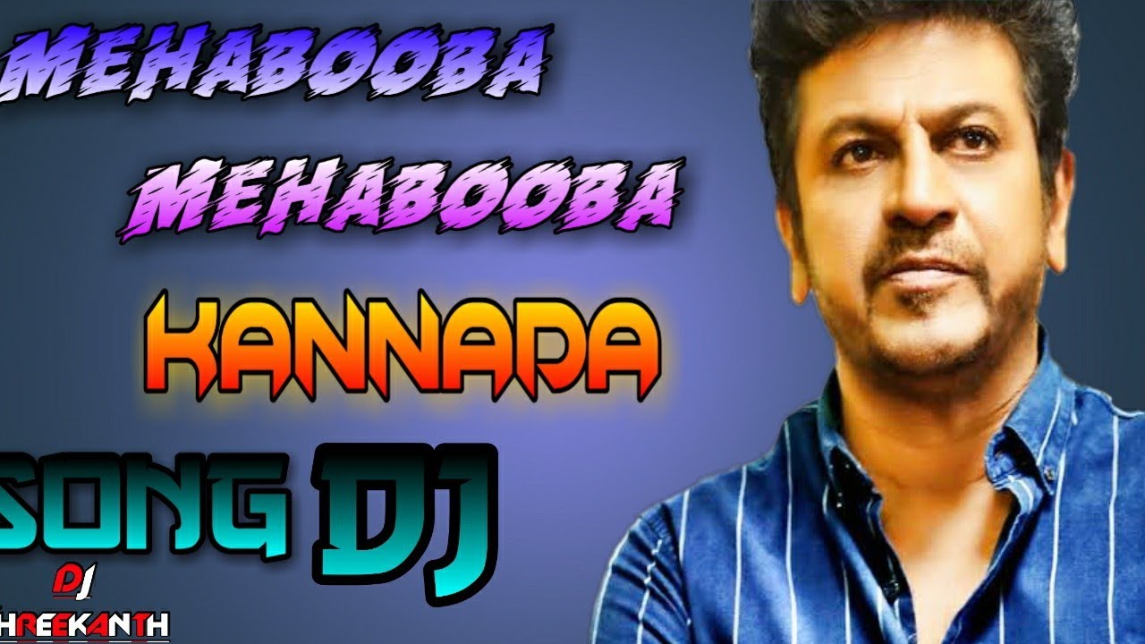 Mehabooba Mehabooba Kannada Dj Song Shivarajkumar Kannada Song Mix mehabooba-mehabooba-kannada-dj-song-shivarajkumar-kannada-song-mix