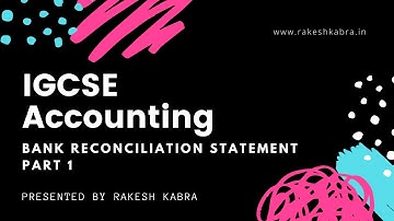 IGCSE Accounting: Bank Reconciliation Statement - Part 1