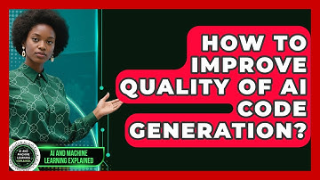How To Improve Quality Of AI Code Generation? - AI and Machine Learning Explained