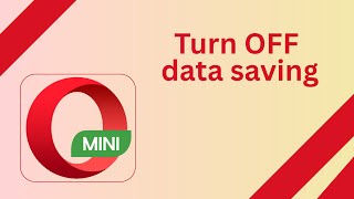 How to Turn Off Data Saving in Opera Mini screenshot 3