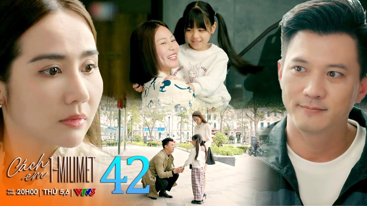 Cách em 1 milimet tập 42 | Ngân đồng ý 