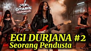 Egi Durjana Seorang Pendusta  Rock Metal  Musik Ai  Gitaris Gadungan 