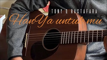 Tony Q Rastafara #hanyauntukmu (official video )2021
