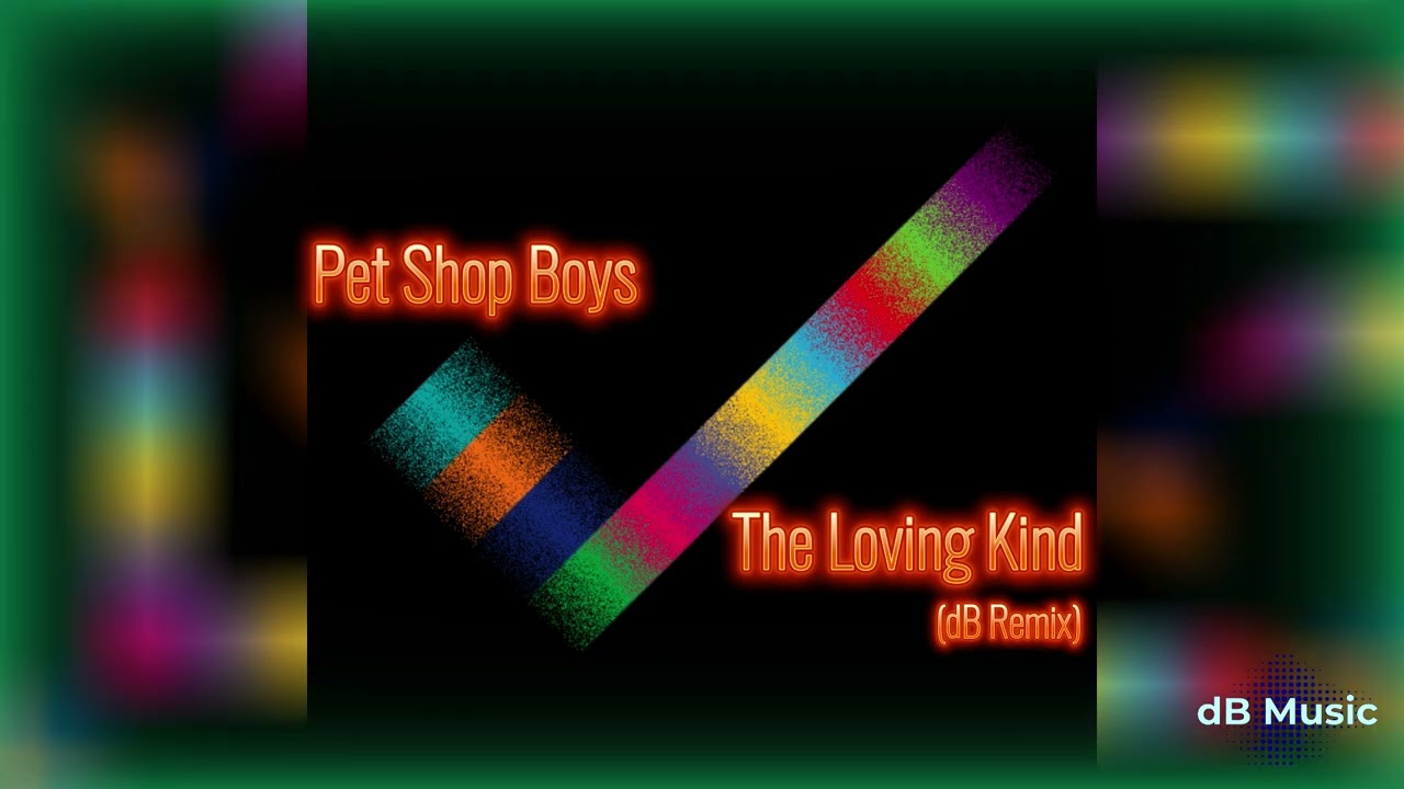 Pet Shop Boys - The Loving Kind (dB Remix) - YouTube