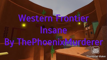 FE2 Map Test - Western Frontier [Insane] By ThePhoenixMurderer