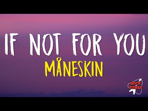 If Not For You - Måneskin
