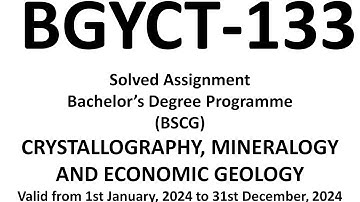 bgyct-133 solved assignment 2024 / bgyct-133 / CRYSTALLOGRAPHY MINERALOGYAND ECONOMIC GEOLOGY bgyct