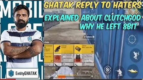 GHATAK EXPLAINED ABOUT CLUTCHGOD WHY HE LEFT 8BIT II REPLY TO HATERS The wall oxygen
